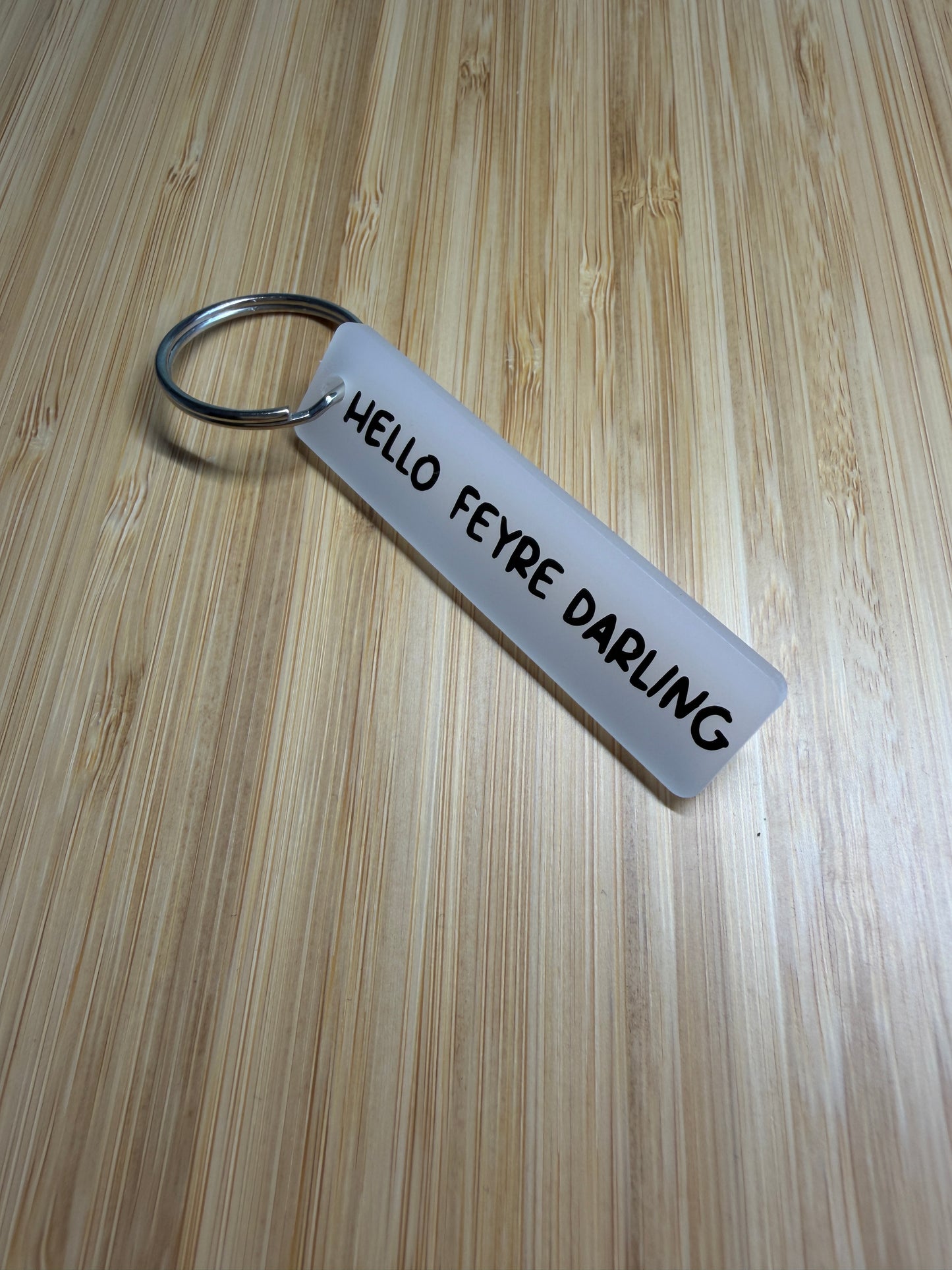 Hello Feyre Darling (ACOTAR) strip keyring
