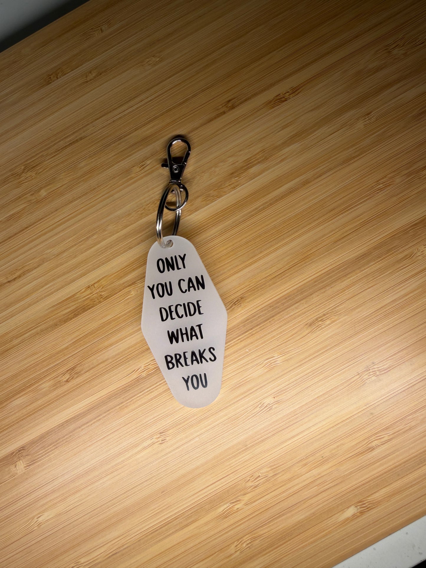 Only you can decide what breaks you (ACOTAR) Motel Style Keyring