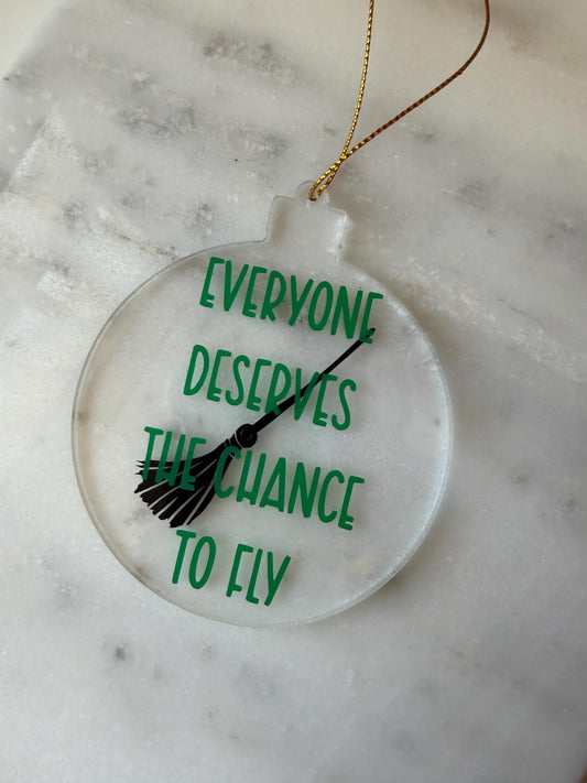 Everyone deserves the chance to fly (Wicked) Bauble