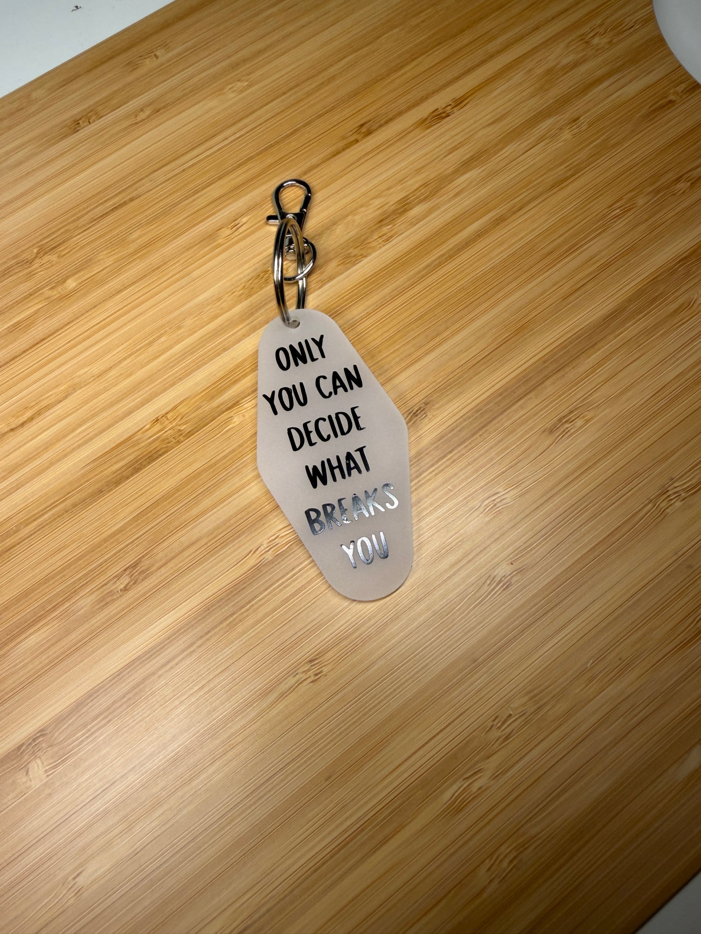 Only you can decide what breaks you (ACOTAR) Motel Style Keyring