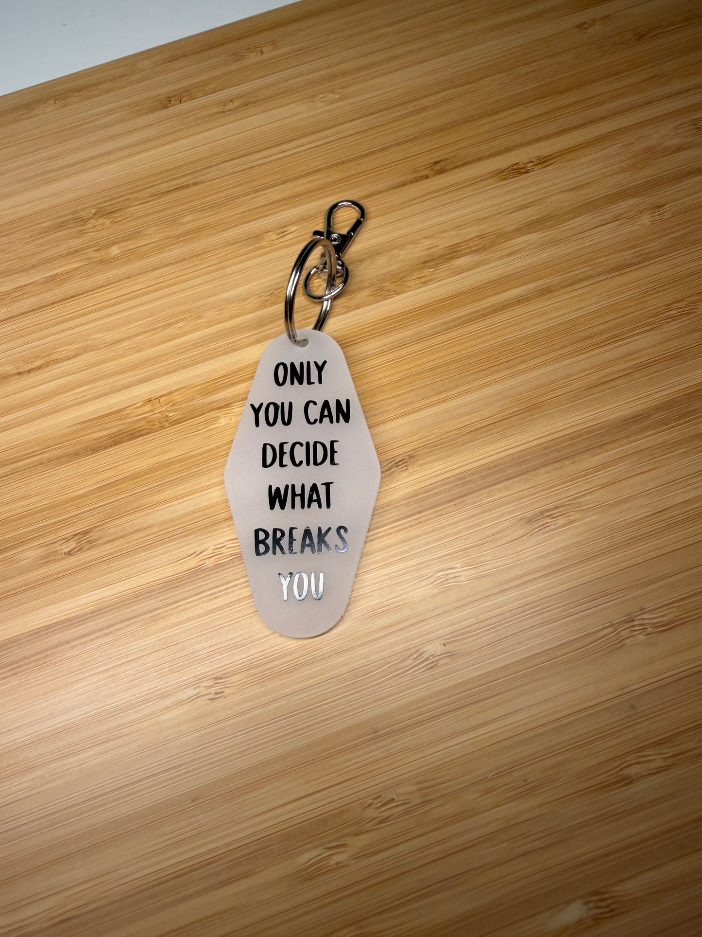 Only you can decide what breaks you (ACOTAR) Motel Style Keyring