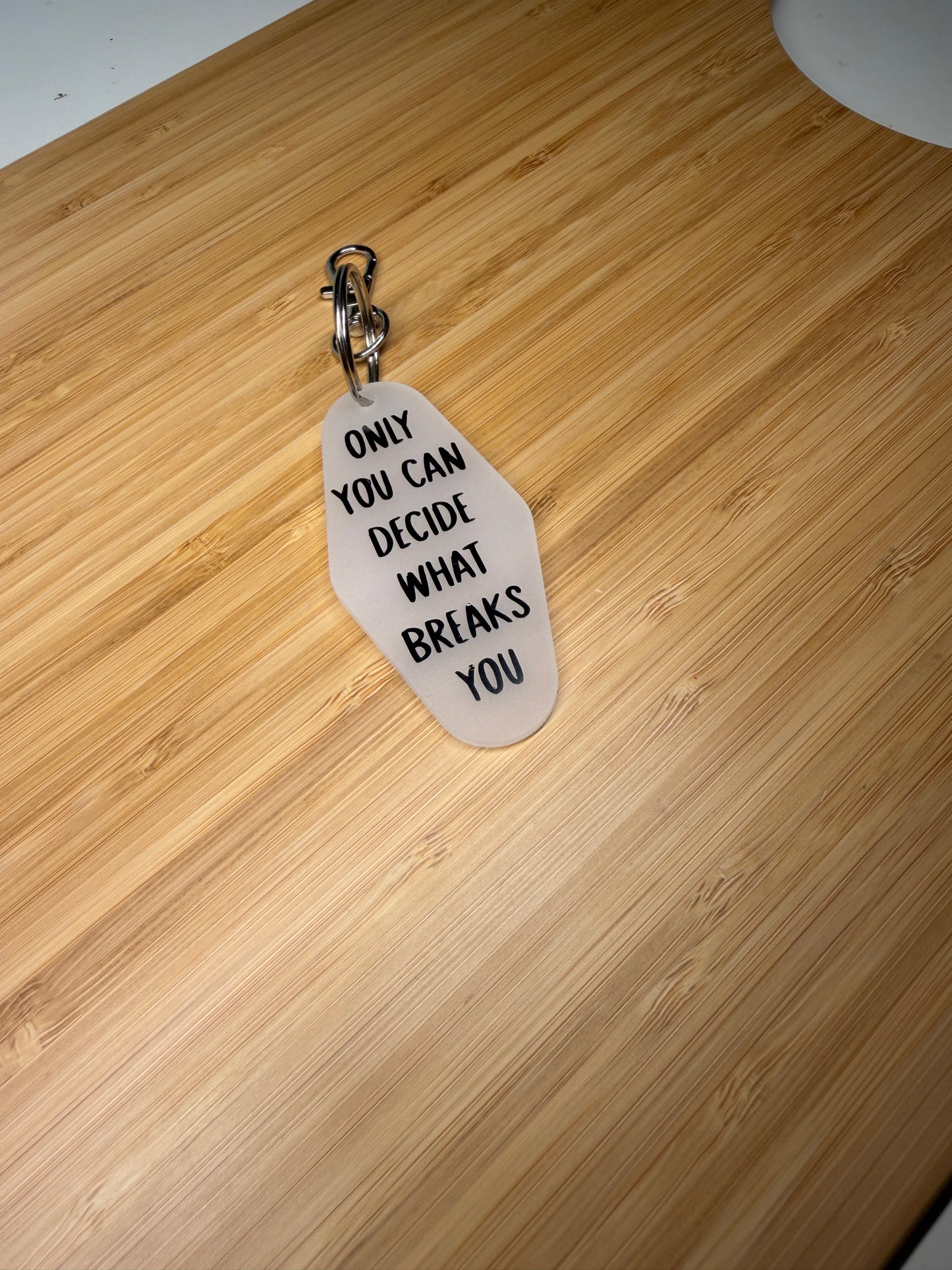Only you can decide what breaks you (ACOTAR) Motel Style Keyring