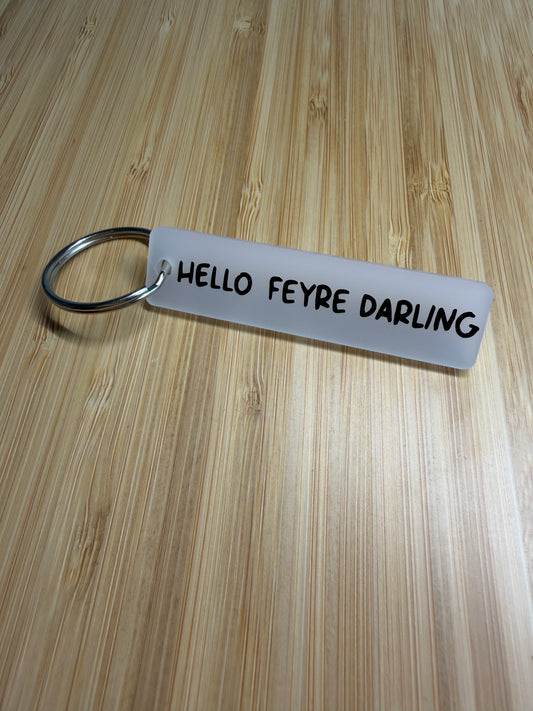 Hello Feyre Darling (ACOTAR) strip keyring